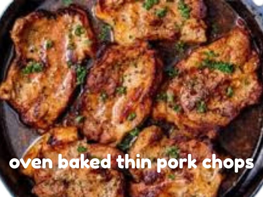 How Long to Cook Thin Pork Chops in the Oven