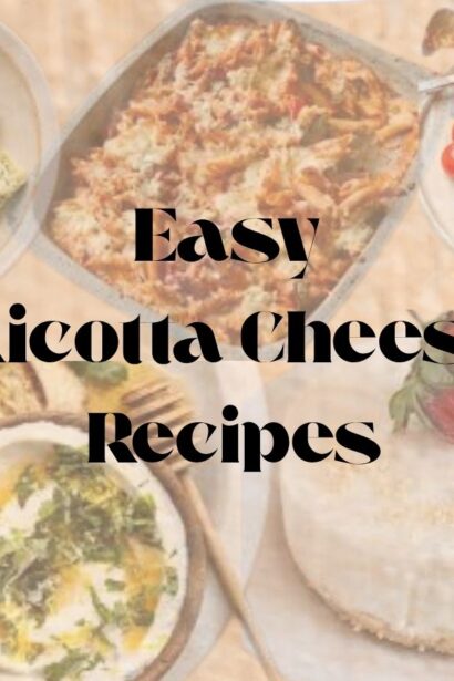 Easy Recipes Using Ricotta Cheese