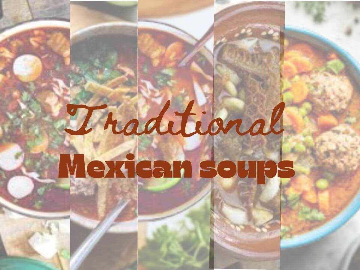 Traditional Mexican soups