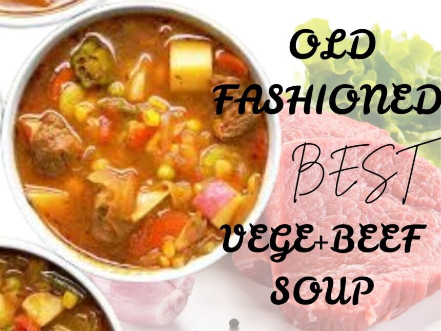 old fashioned vegetable beef soup recipe