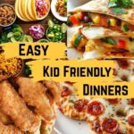 easy Kid Friendly dinners
