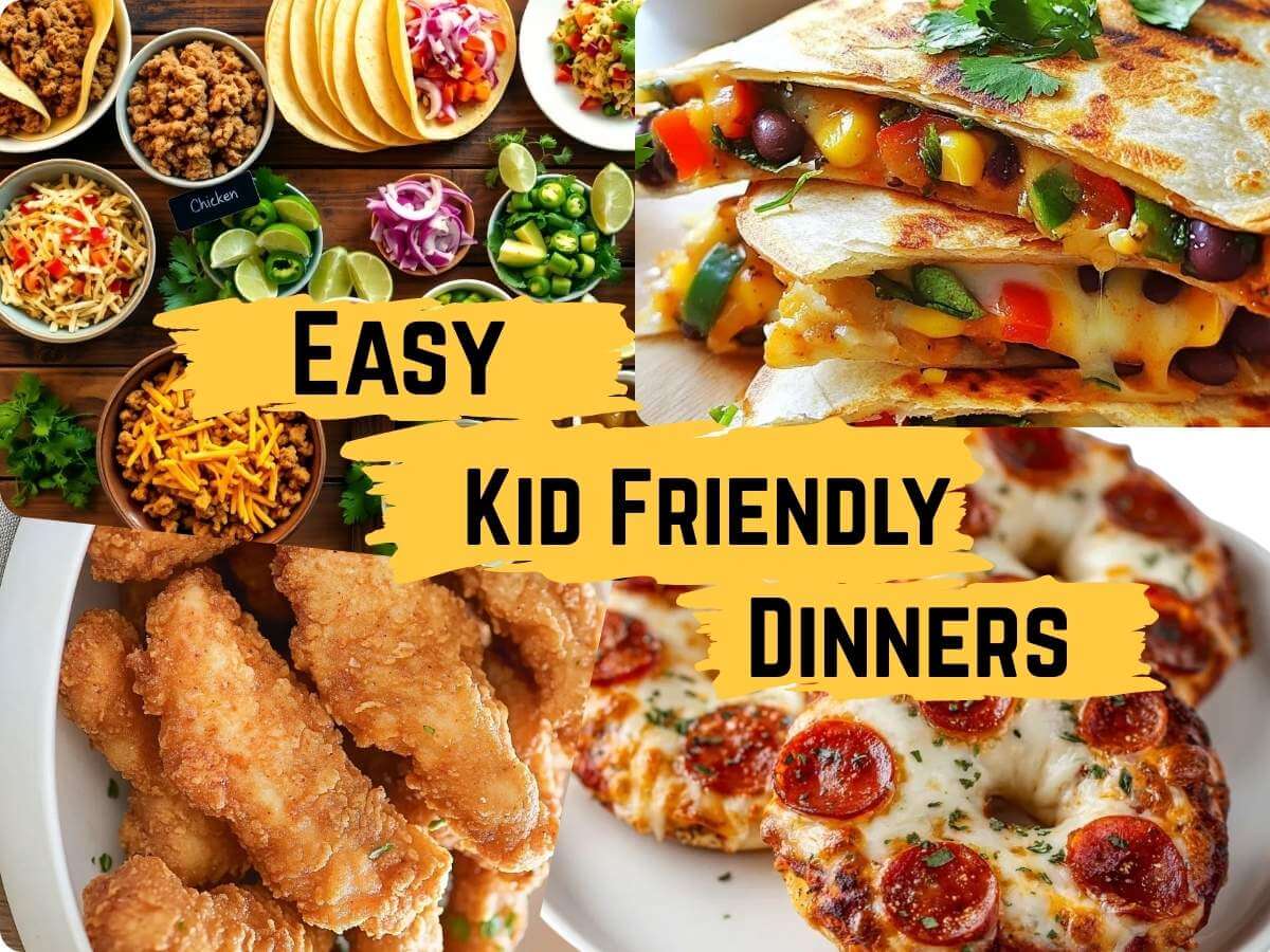 easy Kid Friendly dinners