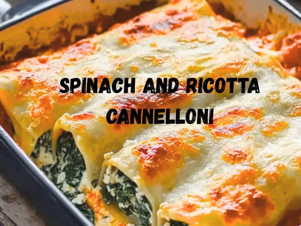 spinach and ricotta cannelloni